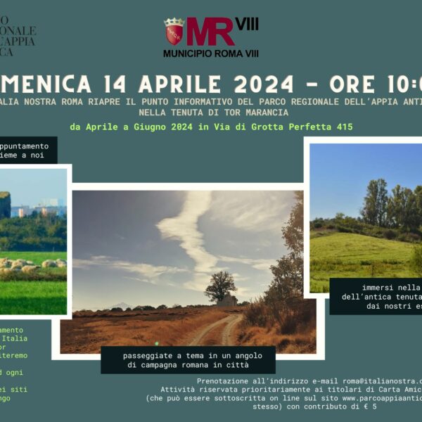 Domenica 14 aprile 2024 Italia Nostra riapre il punto informativo del Parco Regionale dell’Appia Antica nella Tenuta di Tor Marancia