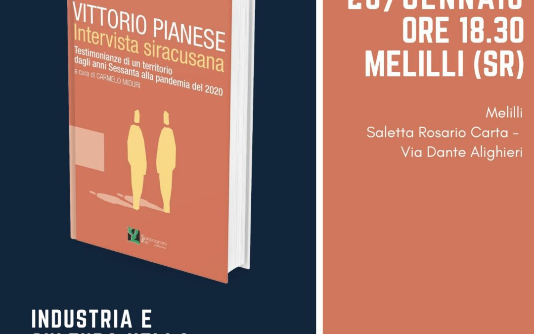 Industria e Cultura nella testimonianza di Carmelo Miduri e Vittorio Pianese, IN Melilli incontra l’autore