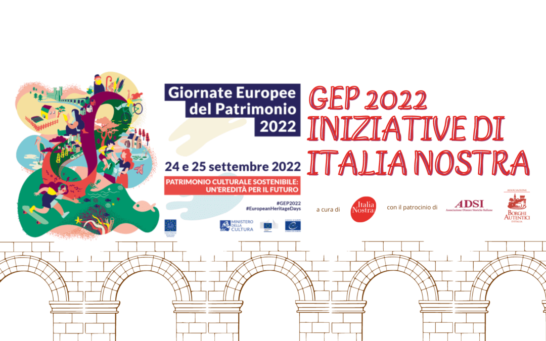 GEP 2022, tutte le iniziative di Italia Nostra per le Giornate Europee del Patrimonio