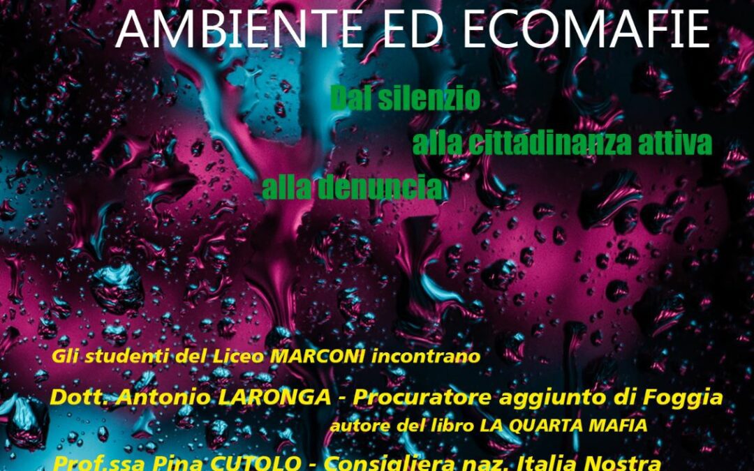 “Ambiente ed ecomafie”, incontro al Liceo G. Marconi di Foggia