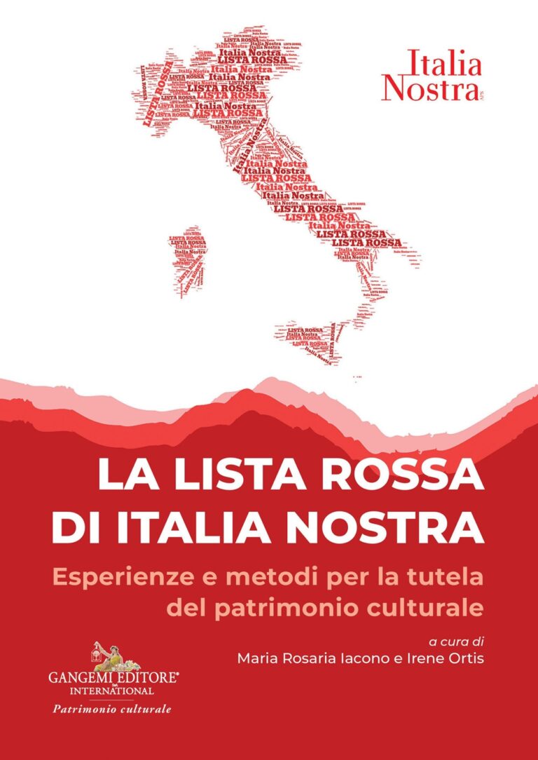 La Lista Rossa di Italia Nostra è adesso un libro sullo stato di conservazione, fruibilità e valorizzazione dei beni culturali minori