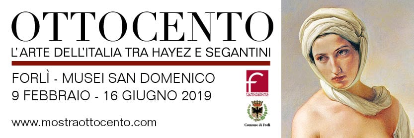Mostra “Ottocento. L’arte dell’Italia tra Hayez e Segantini” (Forlì, 9 feb. – 16 giu. 2019). Sconto per i soci di Italia Nostra