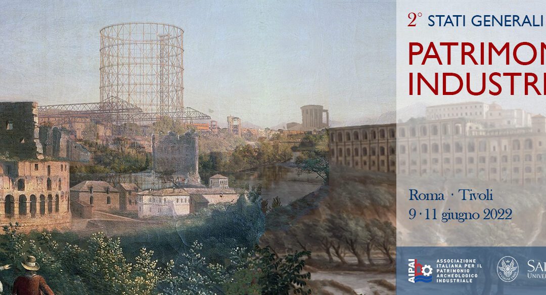 Stati Generali del patrimonio industriale: Roma-Tivoli, 9-11 giugno 2022