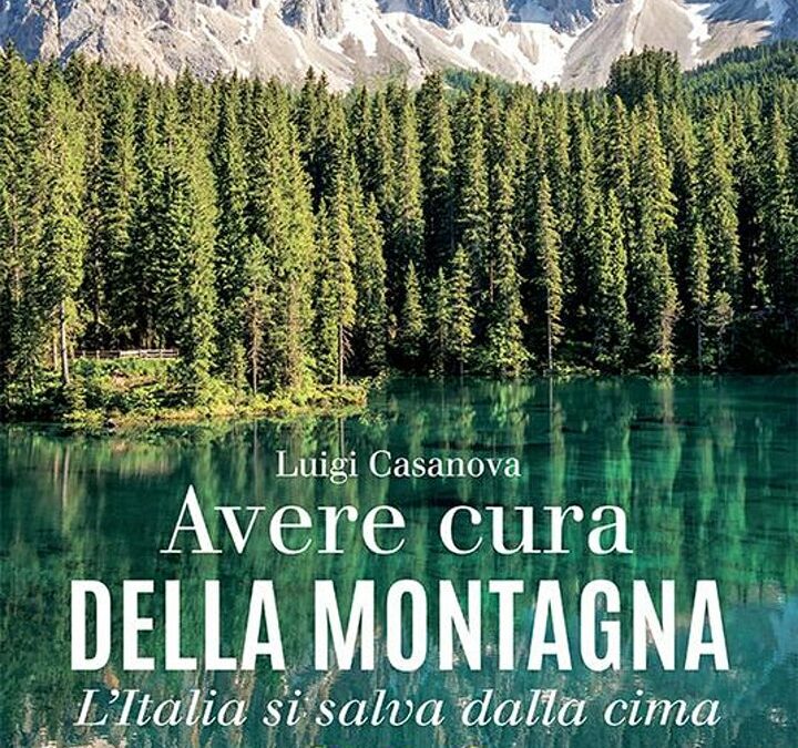 Presentazione del libro “Avere cura della montagna – L’Italia si salva dalla cima” di Luigi Casanova