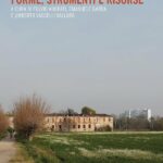 Paesaggi dell’abbandono in Lombardia: forme, strumenti e risorse