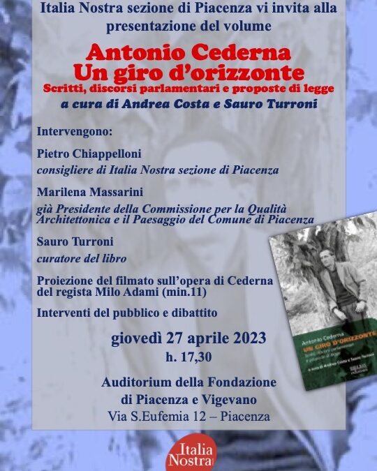 Italia Nostra Piacenza presenta il volume “Antonio Cederna. Un giro d’orizzonte Scritti, discorsi parlamentari e proposte di legge”