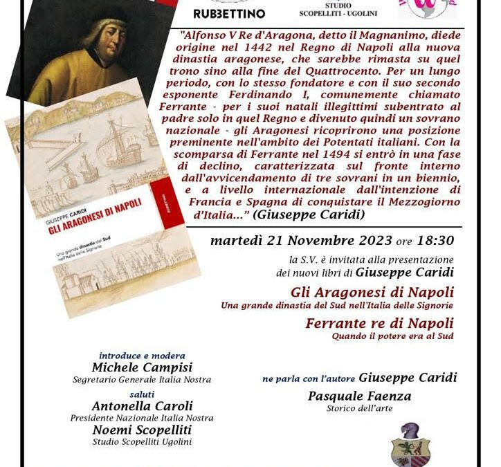 “Gli Aragonesi di Napoli” e “Ferrante Re di Napoli” presentati alla sede di Italia Nostra