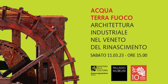 Invito visita guidata di sabato 11.03.2023 alla mostra ACQUA TERRA FUOCO e al Palladium Museum a Vicenza
